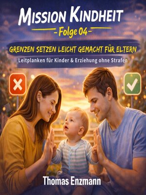 cover image of MISSION KINDHEIT--Folge 04--Grenzen setzen leicht gemacht für Eltern
